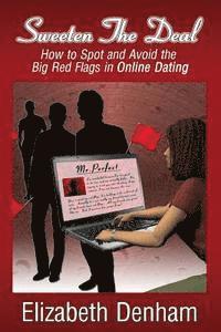 Elizabeth Denham - Sweeten The Deal: How to Spot and Avoid the Big Red Flags in Online Dating, Häftad