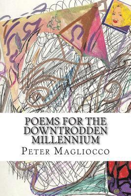 Poems for the Downtrodden Millennium 1