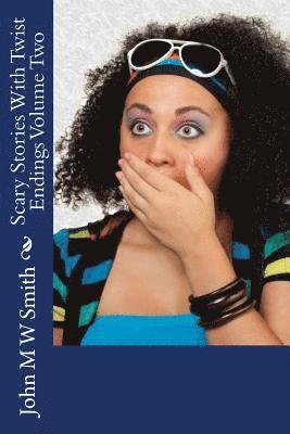 John M. W. Smith - Scary Stories With Twist Endings Volume Two, Häftad