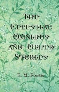 bokomslag The Celestial Omnibus and Other Stories