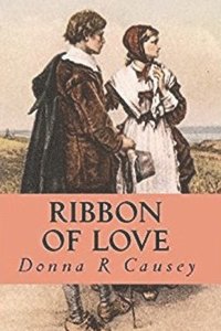 bokomslag Ribbon of Love: A Novel of Colonial America