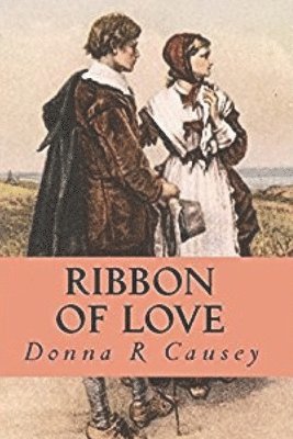 Ribbon of Love: A Novel of Colonial America 1
