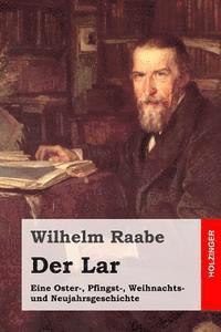 bokomslag Der Lar: Eine Oster-, Pfingst-, Weihnachts- und Neujahrsgeschichte