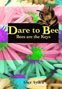 bokomslag Dare To Bee: Bees are the Keys