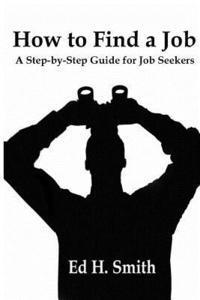 bokomslag How to Find a Job: A Step-by-Step Guide for Job Seekers