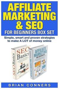 bokomslag Affiliate Marketing & SEO for Beginners Box Set: Simple, smart and proven strategies to make A LOT of money online