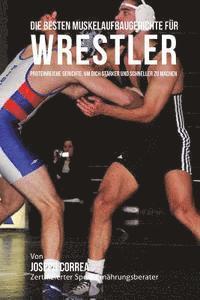 Correa (Zertifizierter Sport-Ernahrungsb - Die besten Muskelaufbaugerichte fur Wrestler: Proteinreiche Gerichte, um dich starker und schneller zu machen, Häftad
