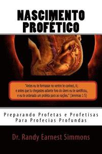 bokomslag Nascimento Profético: Preparando Profetas e Profetisas Para Profecias Profundas