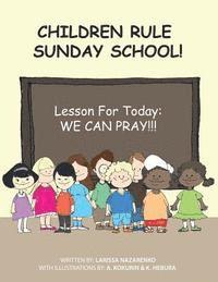 bokomslag Children Rule Sunday School!: Lesson For Today: We Can Pray!