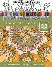 Coloring Books For Grown Ups: Tribal Tatoo Mandala Coloring Book 1