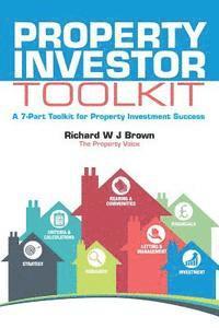 Richard W. J. Brown - Property Investor Toolkit: A 7-Part Toolkit for Property Investment Success, Häftad