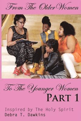 Debra T Dawkins, Debra T. Dawkins - From the Older Women to the Younger Women, Häftad