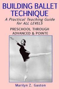 bokomslag Building Ballet Technique: A Practical Teaching Guide for All Levels