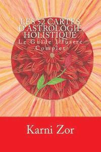bokomslag Les Cartes d?Astrologie Holistique: Le Guide Illustre Complet