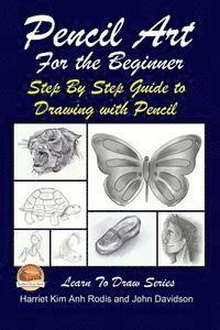 bokomslag Pencil Art For the Beginner - Step By Step Guide to Drawing with Pencil