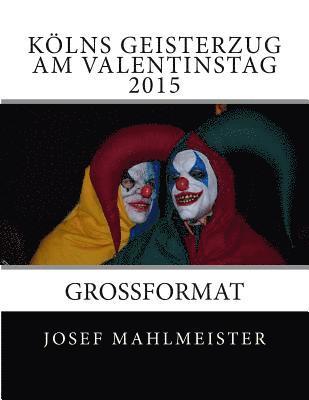 bokomslag Kölns Geisterzug am Valentinstag 2015: Grossformat