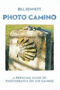 bokomslag Photo Camino: A Personal Guide to Photography on the Camino