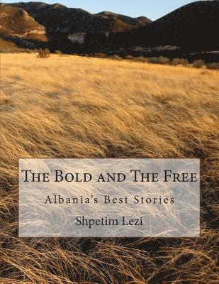 The Bold and The Free: Albania's Best Stories 1