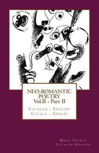 bokomslag Neo-romantic Poetry Vol. II - Part. II: Catalan - English / Català - Anglès