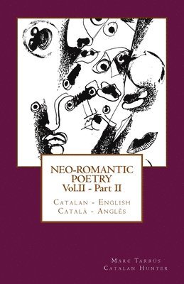 Neo-romantic Poetry Vol. II - Part. II: Catalan - English / Català - Anglès 1