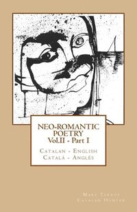 bokomslag Neo-romantic Poetry Vol. II - Part. I: Catalan - English / Català - Anglès