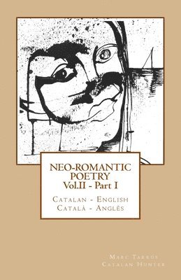 Neo-romantic Poetry Vol. II - Part. I: Catalan - English / Català - Anglès 1