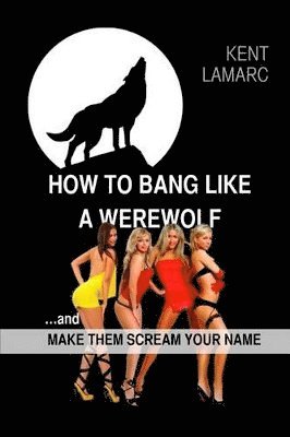 bokomslag How to Bang like a Werewolf