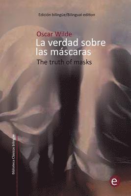 Oscar Wilde - La verdad sobre las máscaras/The truth of masks: Edición bilingüe/Bilingual edition, Häftad
