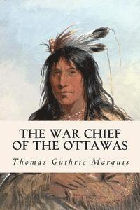 The War Chief of the Ottawas 1