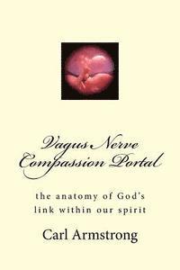 bokomslag Vagus Nerve Compassion Portal: the anatomy of God's link within our spirit