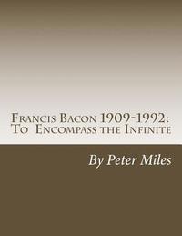 bokomslag Francis Bacon: To Encompass the Infinite