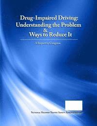 bokomslag Drug-Impaired Driving: Understanding the Problem & Ways to Reduce It