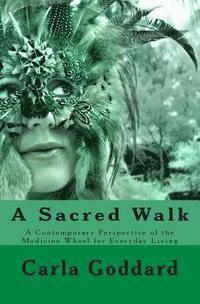 bokomslag A Sacred Walk: A Contemporary Perspective of the Medicine Wheel for Everyday Living