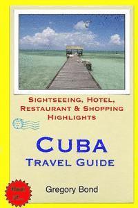bokomslag Cuba Travel Guide: Sightseeing, Hotel, Restaurant & Shopping Highlights