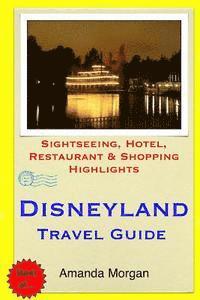 bokomslag Disneyland Travel Guide: Sightseeing, Hotel, Restaurant & Shopping Highlights