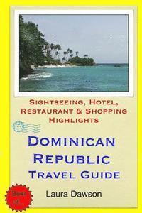 bokomslag Dominican Republic Travel Guide: Sightseeing, Hotel, Restaurant & Shopping Highlights