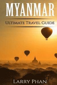 bokomslag Myanmar: Ultimate Pocket Travel Guide to the Rising Greatest Travel Destination