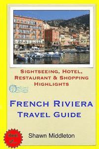 bokomslag French Riviera Travel Guide: Sightseeing, Hotel, Restaurant & Shopping Highlights