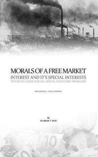 bokomslag Morals Of A Free Market: Interest and it's Special Interests