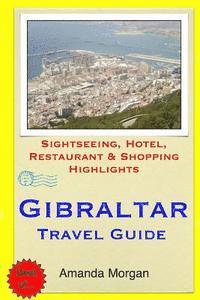 bokomslag Gibraltar Travel Guide: Sightseeing, Hotel, Restaurant & Shopping Highlights
