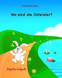 bokomslag Kinderbucher: Wo sind die Ostereier?: Ostern bilderbuch, Ostern bücher, Frohe Ostern, Ostern für kinder, Osterhase, Osterhasen bilde