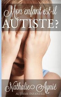bokomslag Mon enfant est-il autiste?