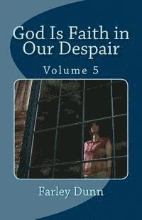 Farley Dunn - God Is Faith in Our Despair Vol 5, Häftad
