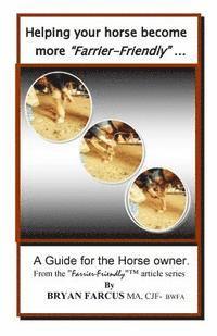 Helping your horse become more Farrier-Friendly: A guide for the horse owner. 1