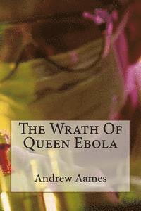 bokomslag The Wrath Of Queen Ebola