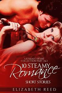 bokomslag Ultimate Desire Collection Part 1 & 2: 10 Steamy Romance Short Stories