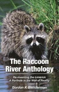 bokomslag The Raccoon River Anthology: Re-inventing the Limerick A Porthole in the Wall of Reality