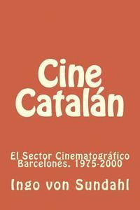 Cine Catalán: El sector cinematográfico barcelonés. 1975-2000 1