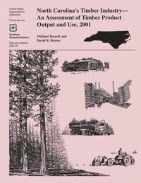 bokomslag North Carolina's Timber Indsutry An Assessment of Timber Product Output and Use, 2001