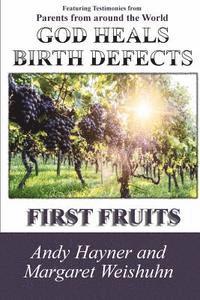 bokomslag God Heals Birth Defects: First Fruits